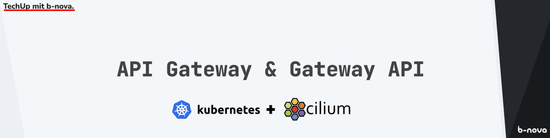 Eine Einführung in API-Gateways und die Cilium Implementation der Kubernetes Gateway-API